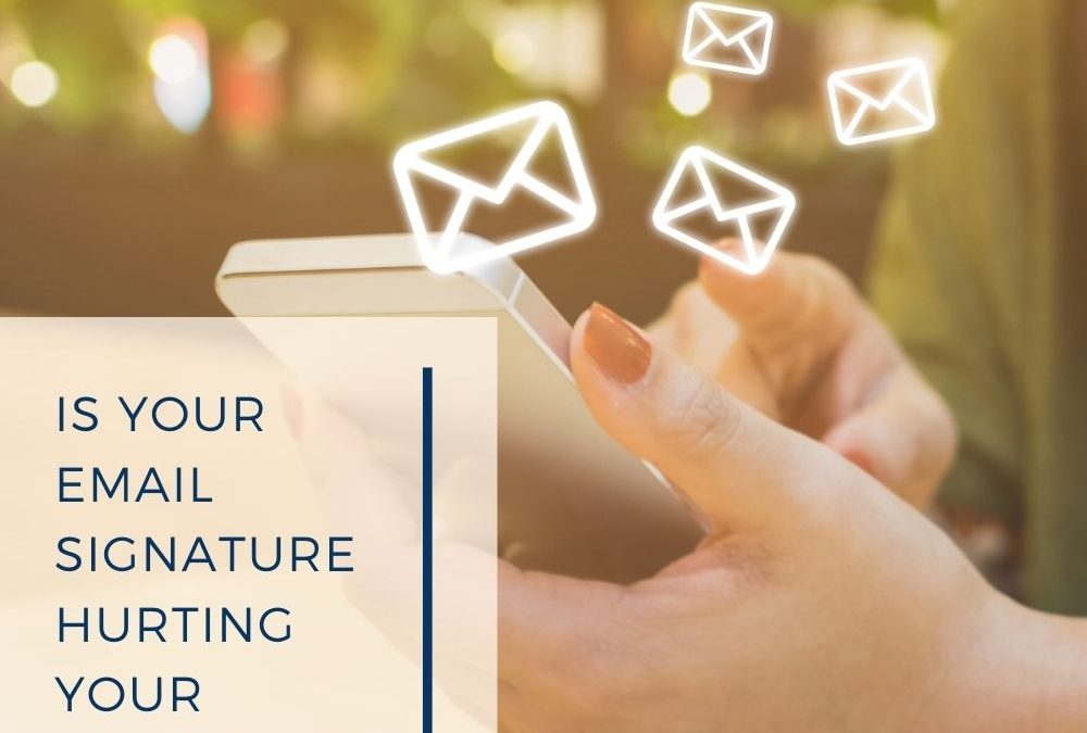 Is your email signature hurting your business?